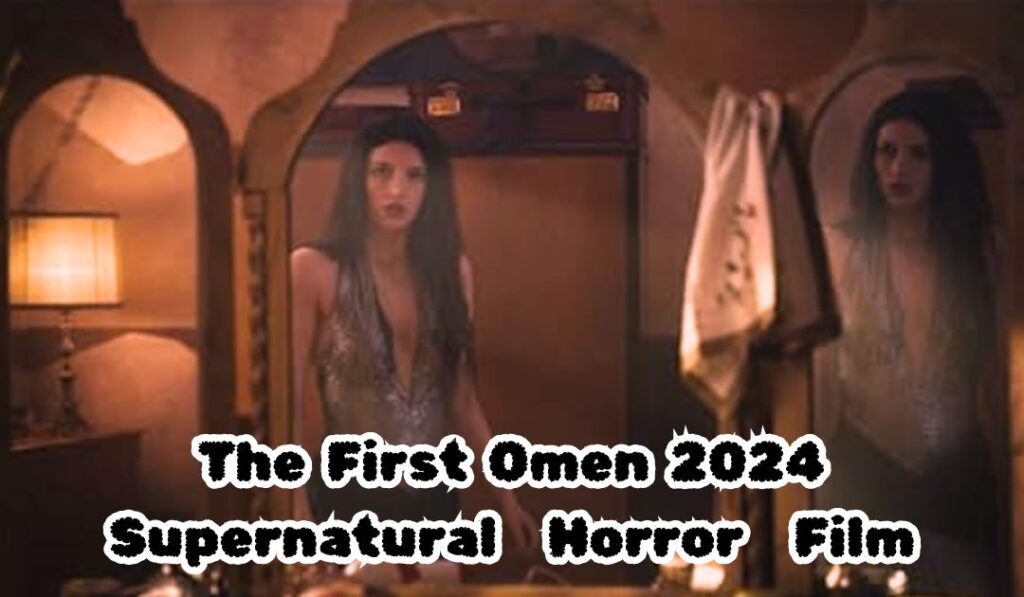 The First Omen 2024 Supernatural Horror Film